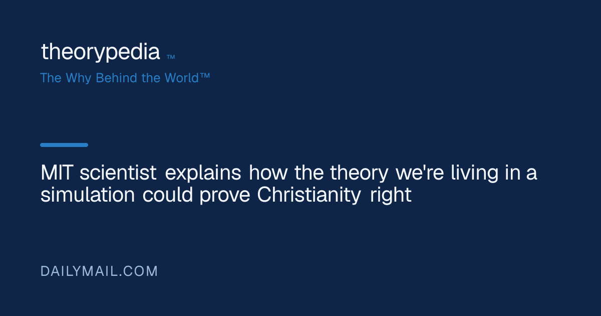 MIT scientist explains how the theory we're living in a simulation ...