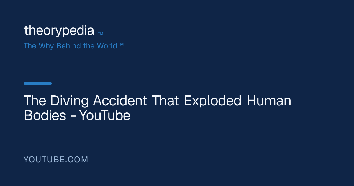 The Diving Accident That Exploded Human Bodies - YouTube | Theorypedia