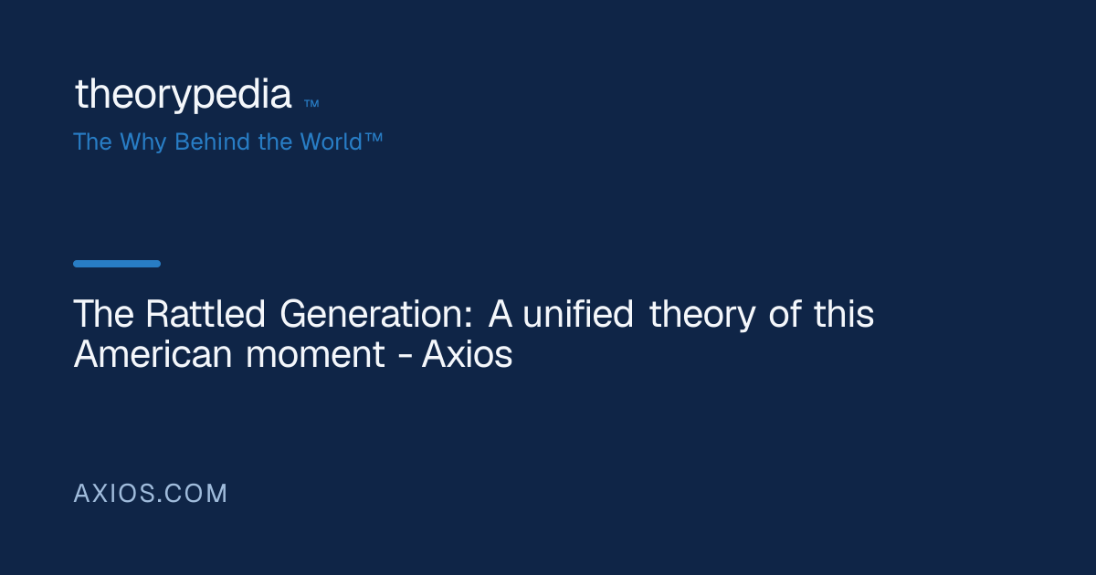 The Rattled Generation: A unified theory of this American moment ...