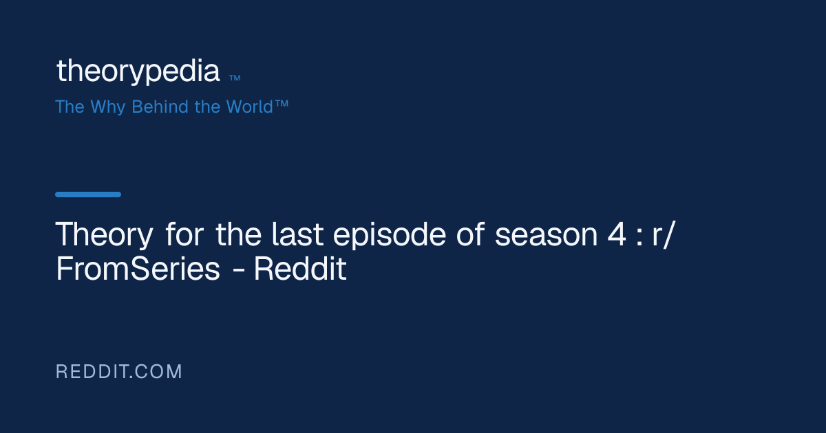 Theory for the last episode of season 4 : r/FromSeries - Reddit ...