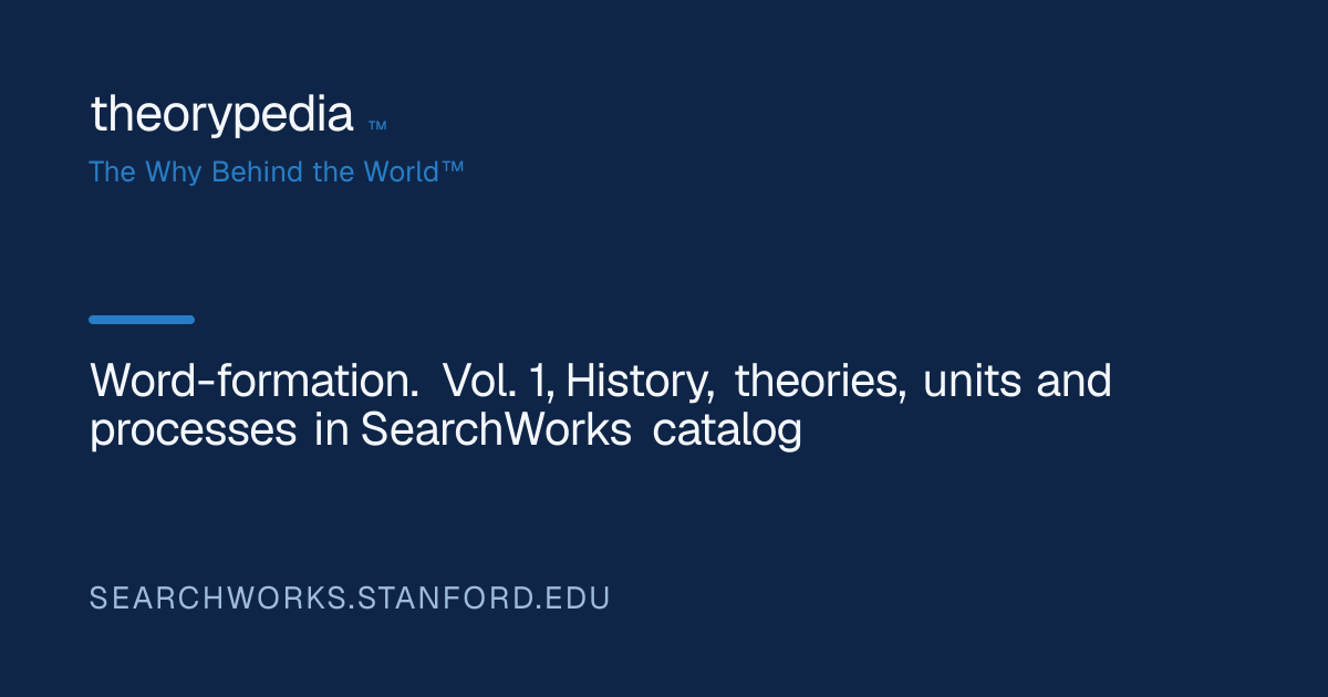 Word-formation. Vol. 1, History, theories, units and processes in ...